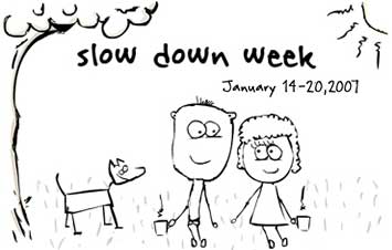 slow down week
